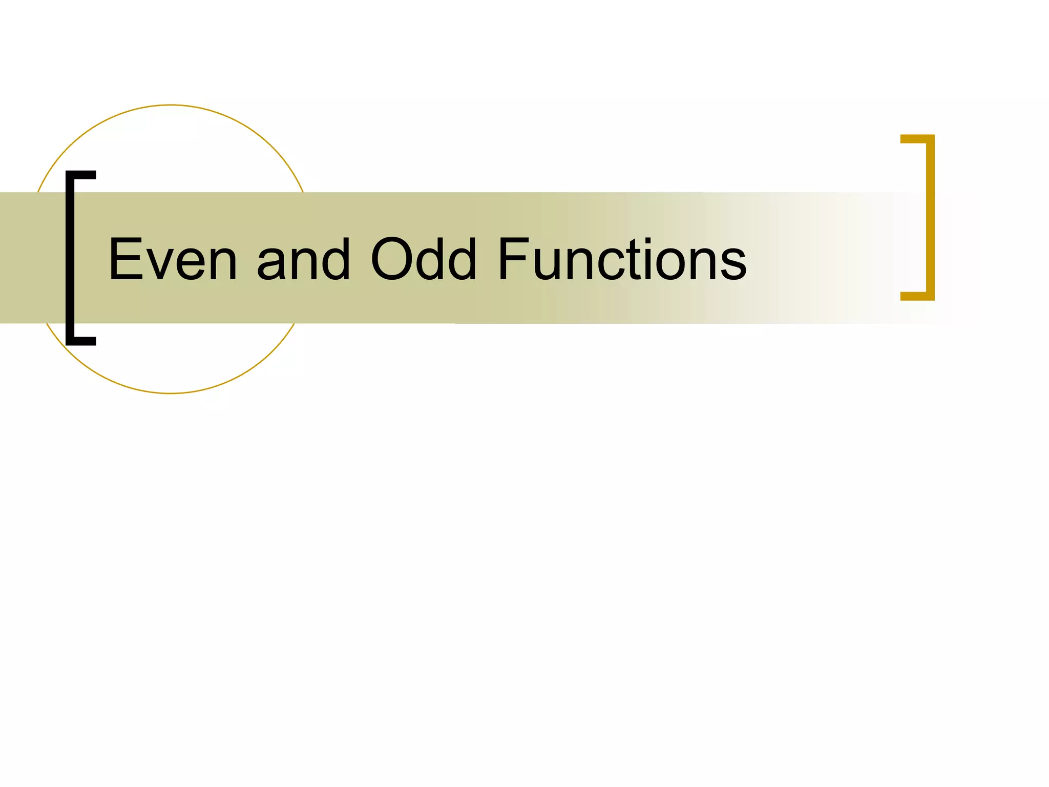Even and Odd Functions
 