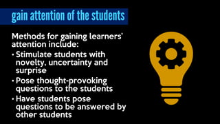 Activate student
processing to help them
internalize new skills
and knowledge and to
confirm correct
understanding of thes...