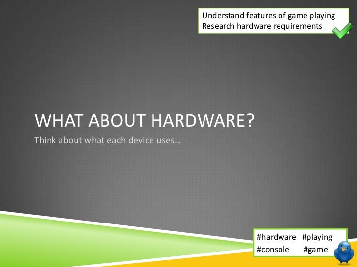 Game Design Hardware | unit 216 lesson 2 game design hardware Game Design Hardware | unit 216 lesson 2 game design hardware