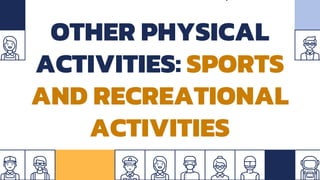 OTHER PHYSICAL
ACTIVITIES: SPORTS
AND RECREATIONAL
ACTIVITIES
 