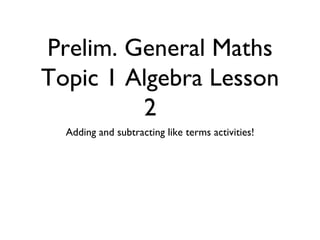 [object Object],Prelim. General Maths Topic 1 Algebra Lesson 2 
