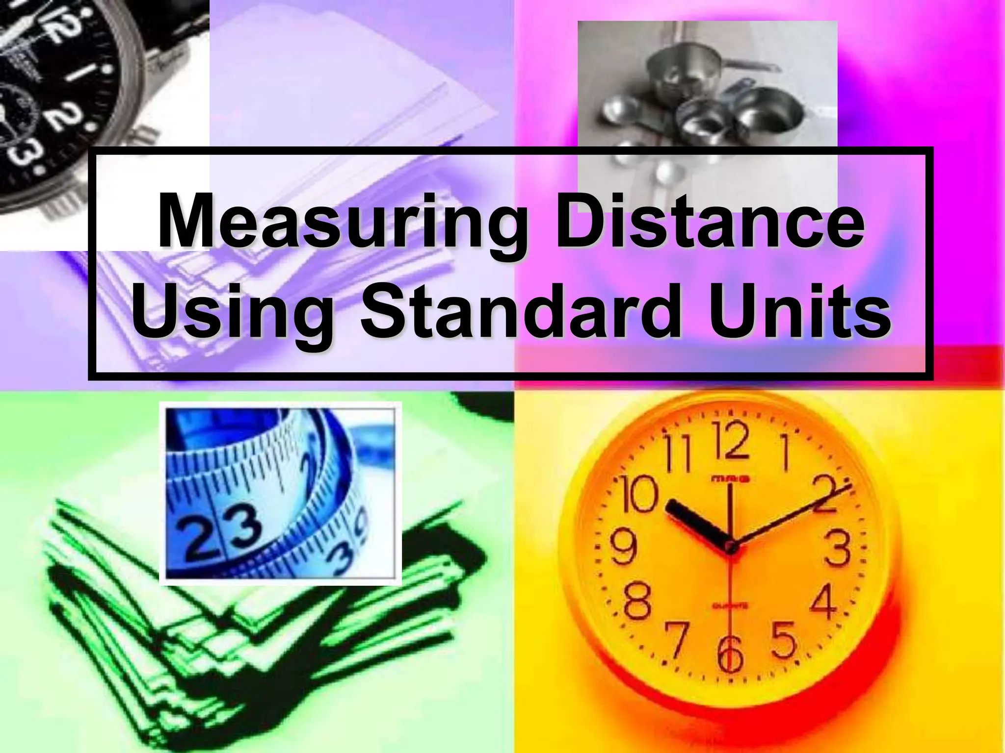 Measuring Distance
Using Standard Units
 