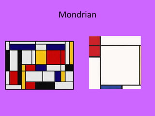 Mondrian
 