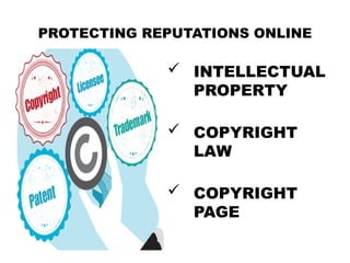 PROTECTING REPUTATIONS ONLINE
 INTELLECTUAL
PROPERTY
 COPYRIGHT
LAW
 COPYRIGHT
PAGE
 