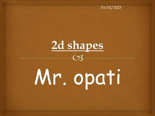 Mr. opati
03/02/2023
 