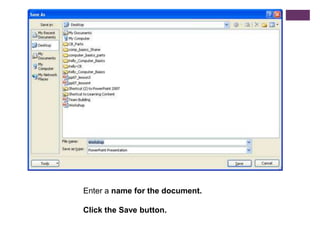 Enter a name for the document.Click the Save button. 