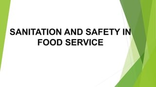 SANITATION AND SAFETY IN
FOOD SERVICE
 