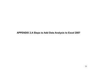 APPENDIX 2.A Steps to Add Data Analysis to Excel 2007
55
 