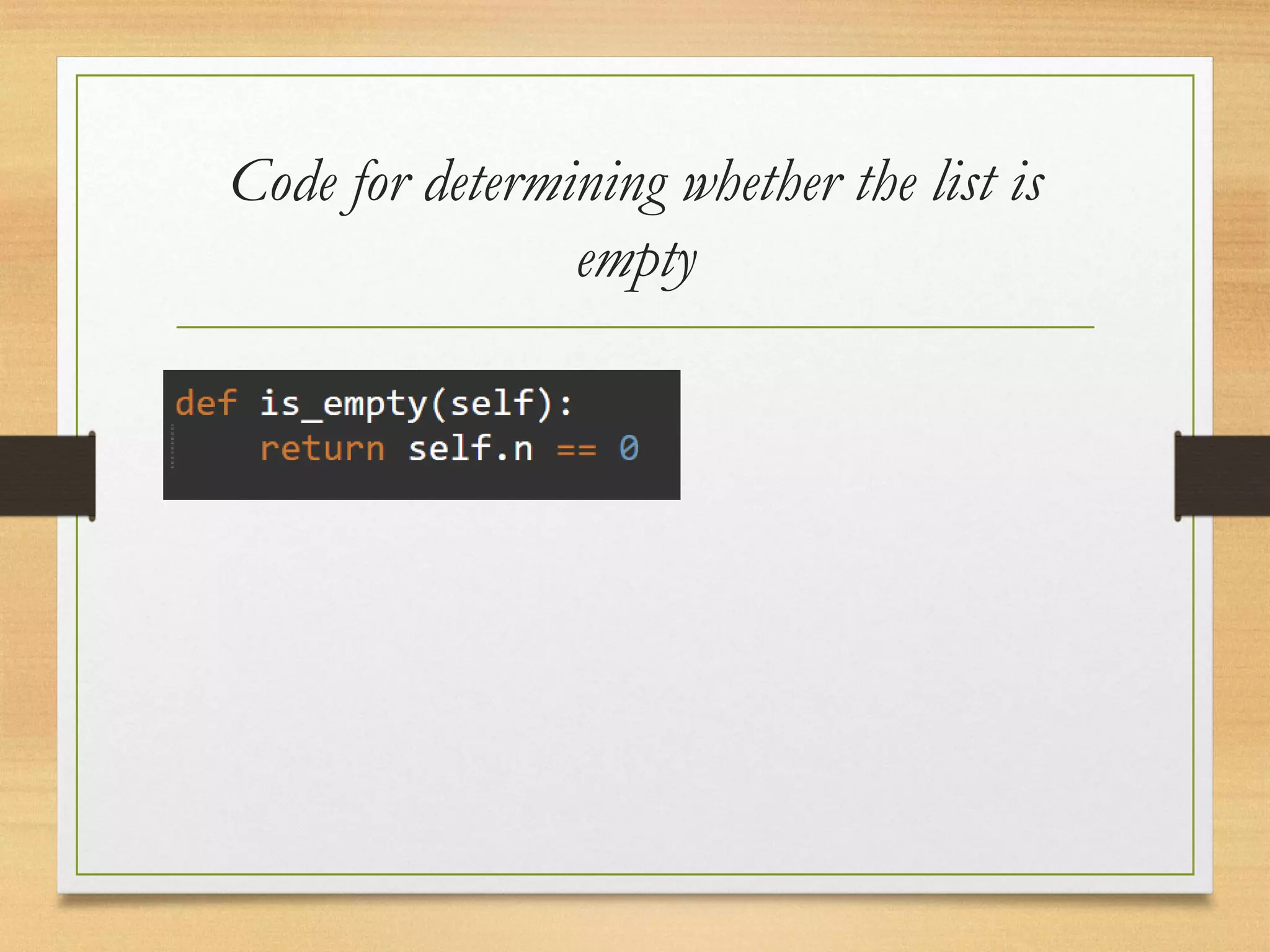 Code for determining whether the list is
empty
 