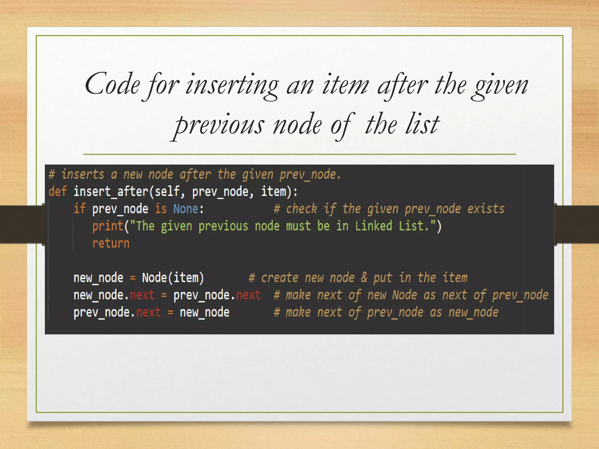 Code for inserting an item after the given
previous node of the list
 