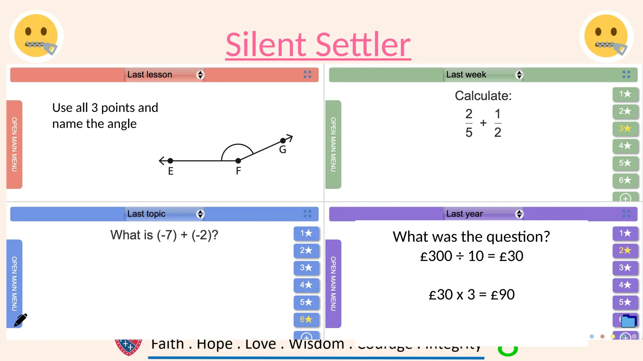 Silent Settler
Use all 3 points and
name the angle
What was the question?
£300 ÷ 10 = £30
£30 x 3 = £90
 
