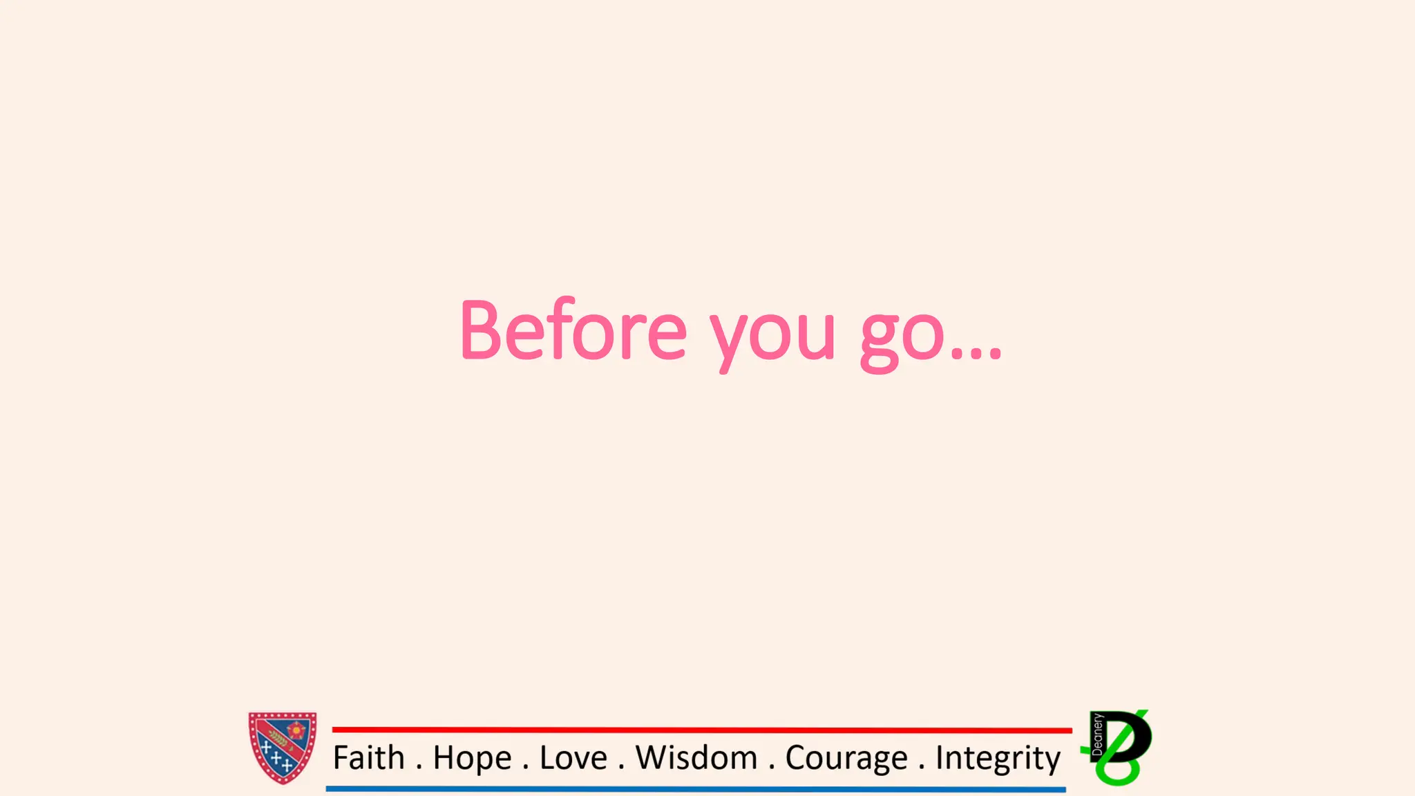 Before you go…
 