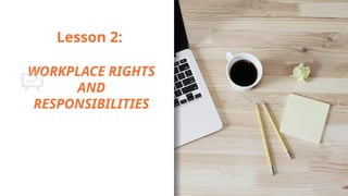 Lesson 2- WORKPLACE Rights and Responsibilities.pptx