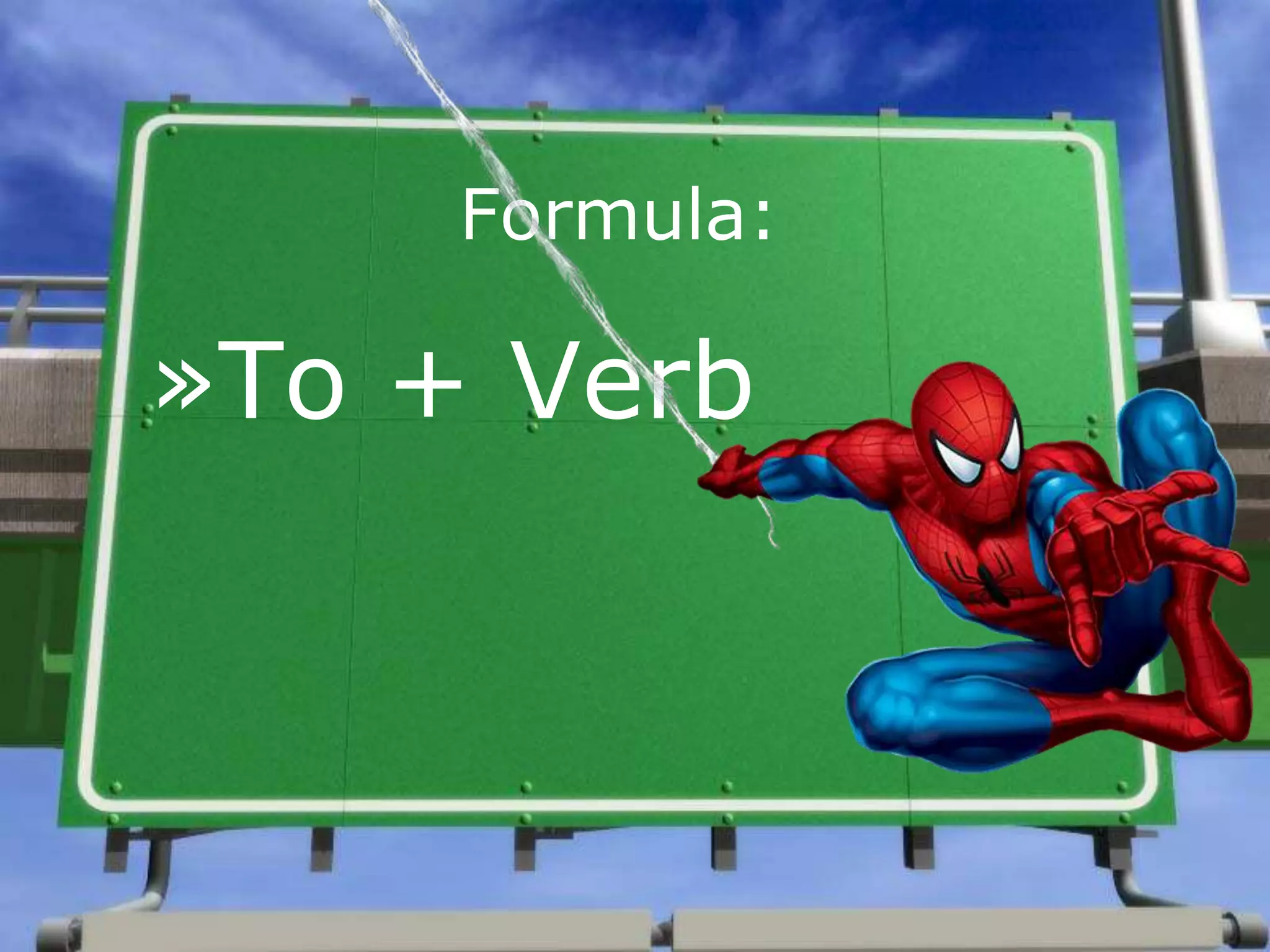 Formula:
»To + Verb
 