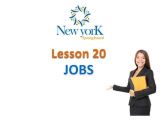 Lesson 20
JOBS
 