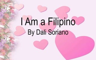 I Am a Filipino 
By Dali Soriano 
 