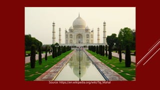 Source: https://en.wikipedia.org/wiki/Taj_Mahal
 