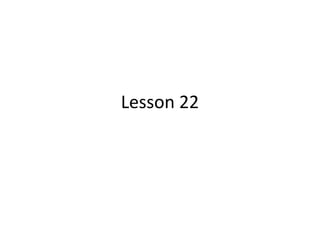 Lesson 22
 