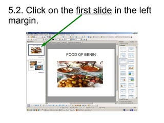 5.2. Click on the first slide in the left
margin.