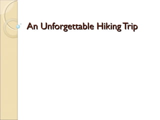 An Unforgettable Hiking Trip 