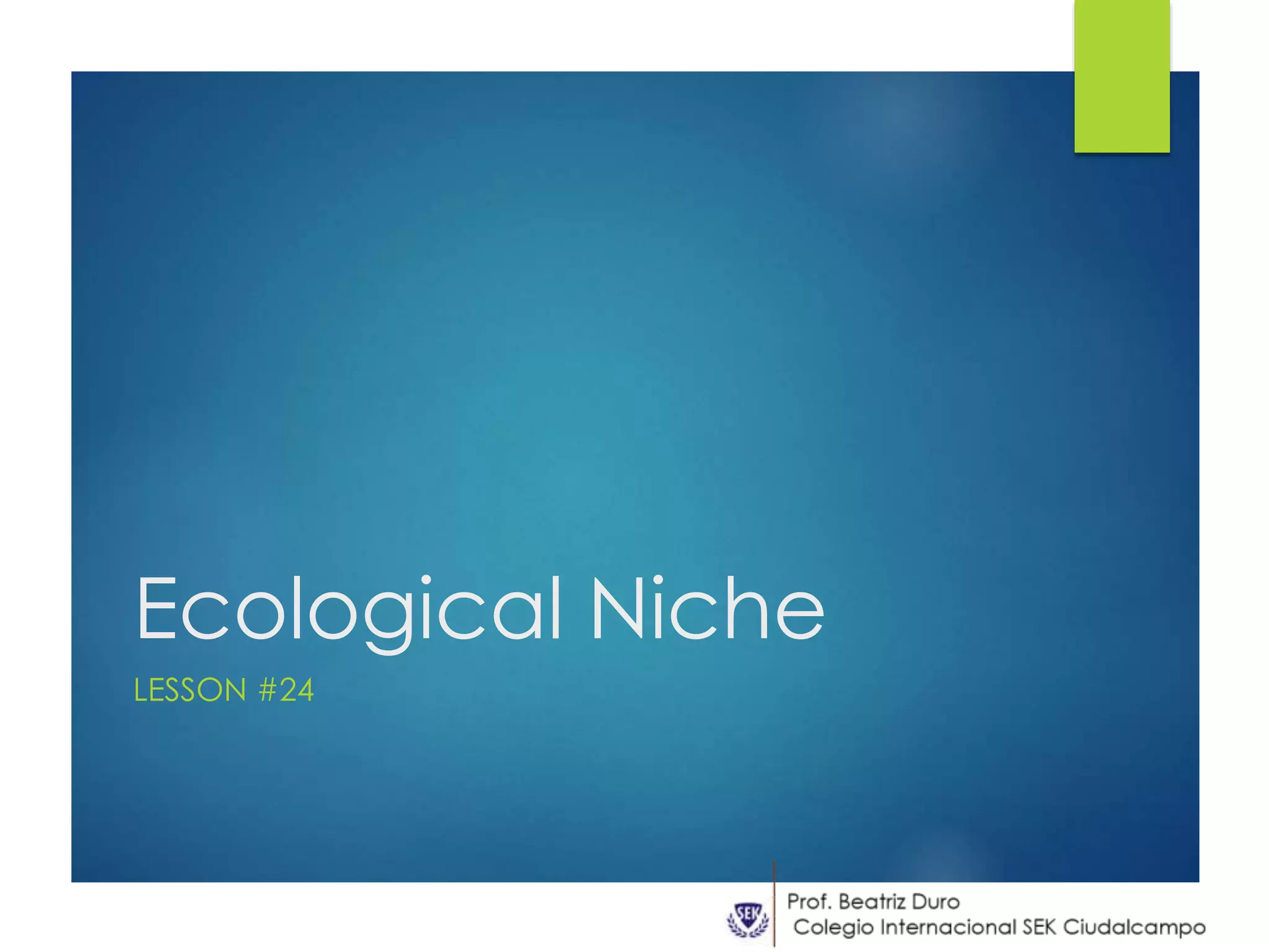 Ecological Niche
LESSON #24
 