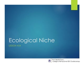 Ecological Niche
LESSON #24
 