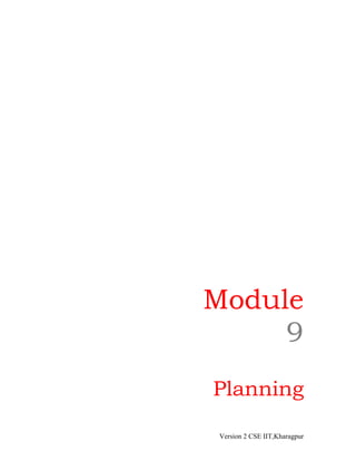 Module
     9
Planning

Version 2 CSE IIT,Kharagpur
 