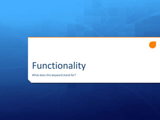 Functionality
What does this keyword stand for?