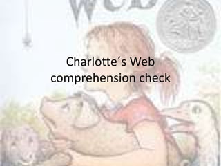 Charlotte´s Web
comprehension check
 