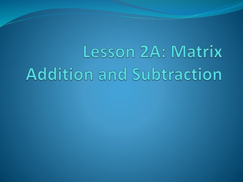 lesson-2-a-matrix-addition-and-subtraction