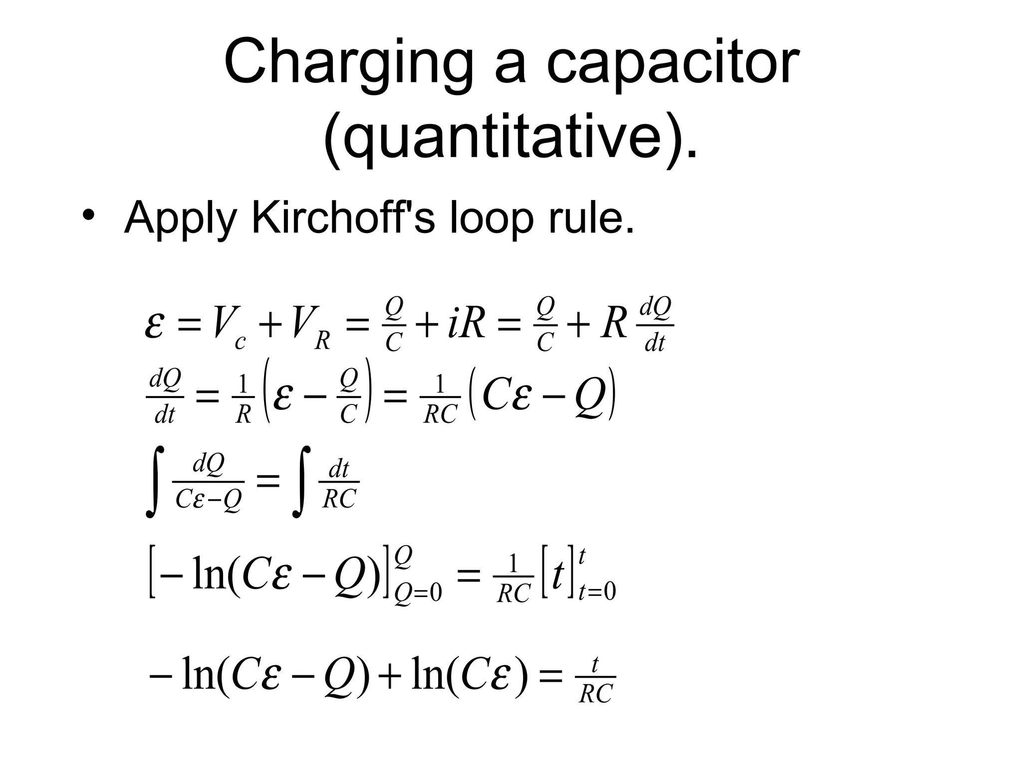 Charging a capacitor (quantitative). Apply Kirchoff's loop rule.  