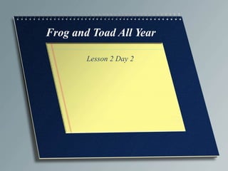 Frog and Toad All Year Lesson 2 Day 2 