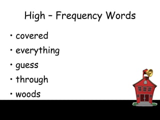 High – Frequency Words covered everything guess through woods 