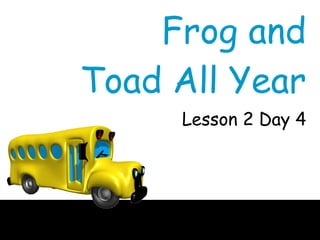 Frog and Toad All Year Lesson 2 Day 4 