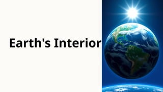 Earth's Interior
 