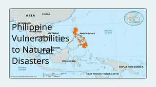 Philippine
Vulnerabilities
to Natural
Disasters
 