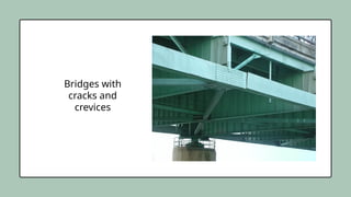 Bridges with
cracks and
crevices
 