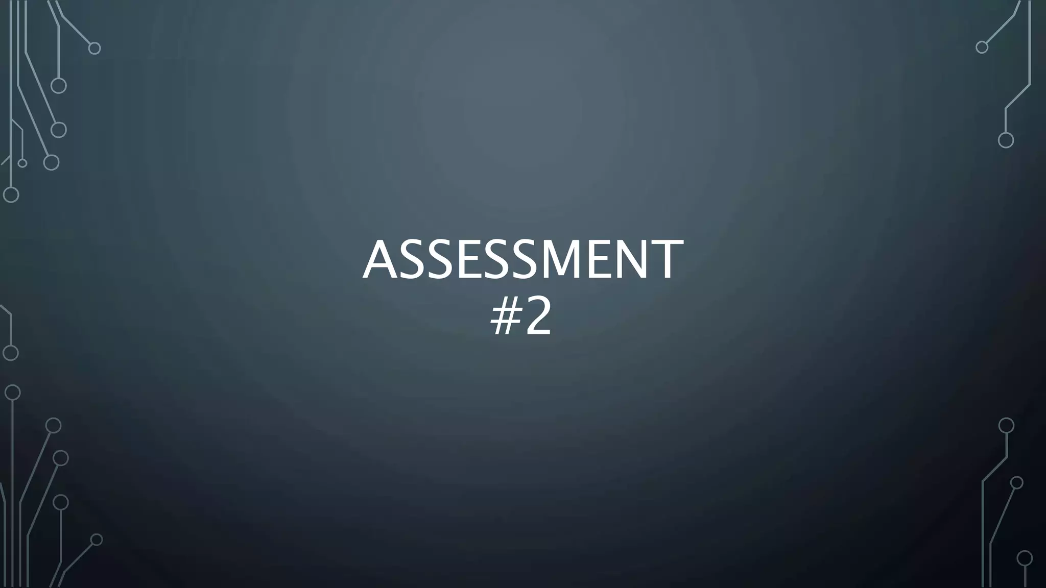 ASSESSMENT
#2
 
