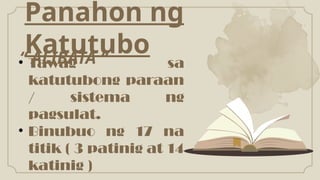 “ ALIBATA “
Panahon ng
Katutubo
• Tawag sa
katutubong paraan
/ sistema ng
pagsulat.
• Binubuo ng 17 na
titik ( 3 patinig at 14
katinig )
 