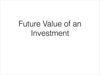 Future Value of an
Investment

 