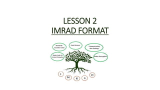 LESSON 2
IMRAD FORMAT
 