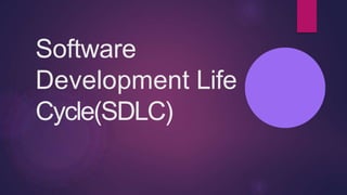Software
Development Life
Cycle(SDLC)
 
