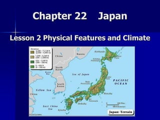 Chapter 22    Japan Lesson 2 Physical Features and Climate 
