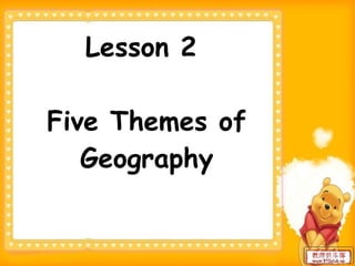 Lesson 2  Five Themes of Geography 