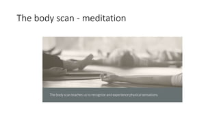 The body scan - meditation
 