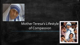 MotherTeresa’s Lifestyle
of Compassion
 