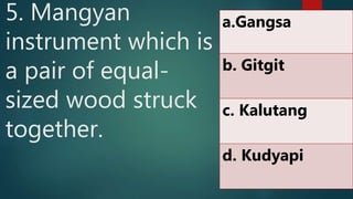 Mangyn Instrument MUSIC EDUCATION 7 2ND QUARTER Lesson 2 music of mangyan of mindoro | PPTX