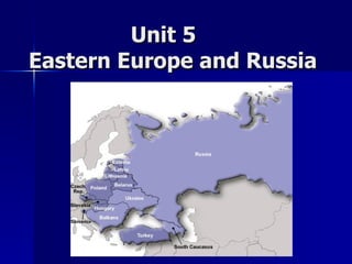 Unit 5  Eastern Europe and Russia  