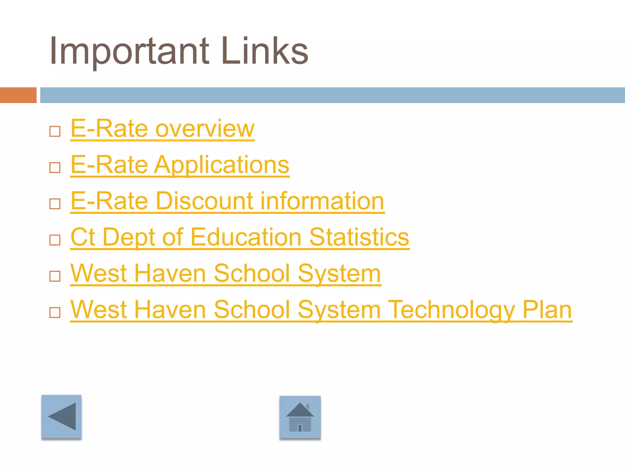 Important LinksE-Rate overviewE-Rate ApplicationsE-Rate Discount informationCt Dept of Education StatisticsWest Haven School SystemWest Haven School System Technology Plan