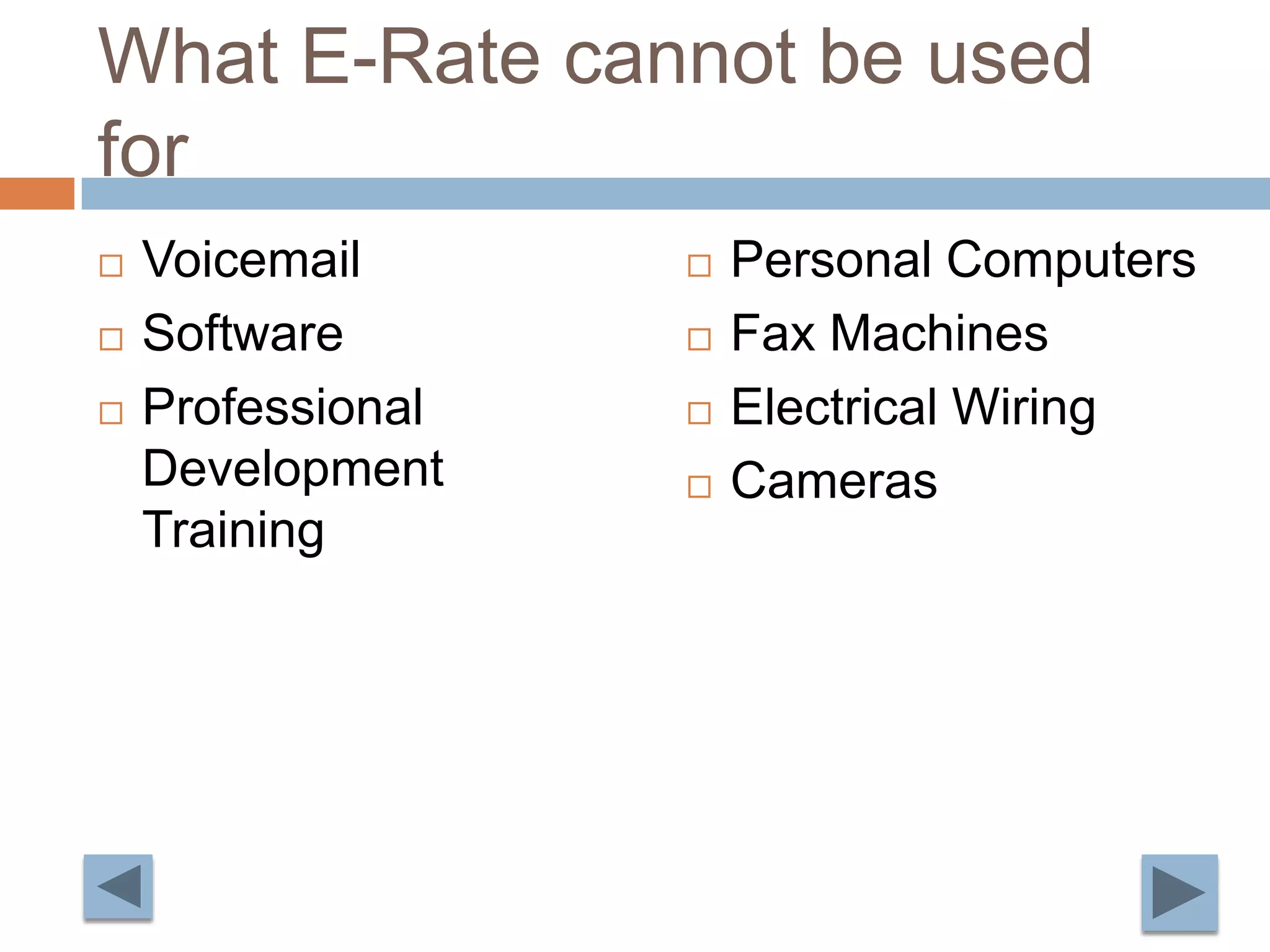 What E-Rate cannot be used forVoicemailSoftwareProfessional Development TrainingPersonal ComputersFax MachinesElectrical WiringCameras
